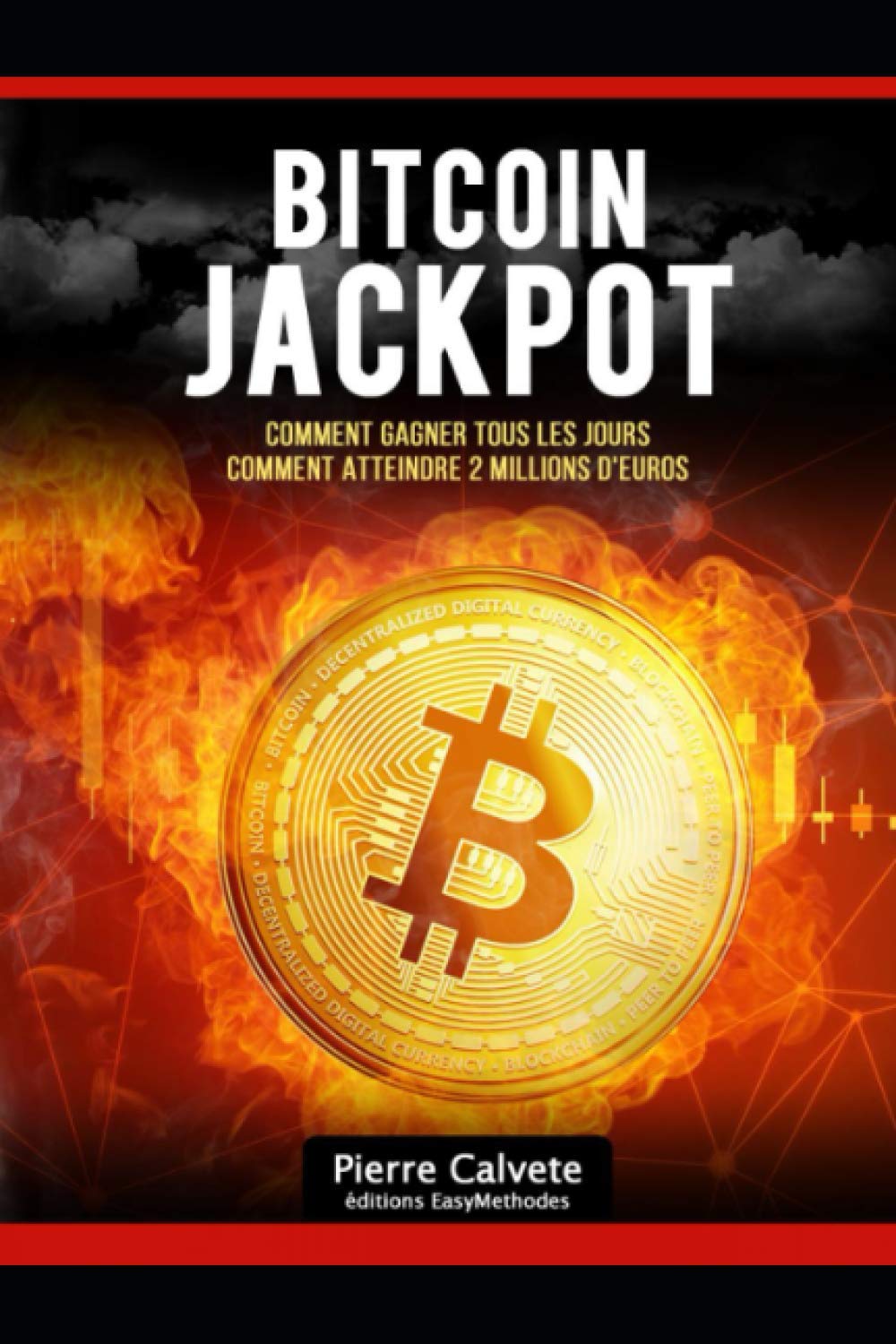 Bitcoin. Comment Gagner Tous les Jours ?: Bitcoin. Comment Atteindre 2  Millions ? : calvete, pierre, calvete, pierre: Amazon.fr: Livres
