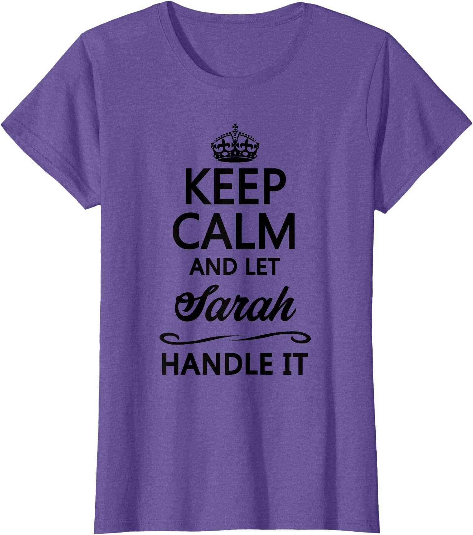 KEEP CALM and let SARAH Handle It | Funny Name Gift - T-Shirt