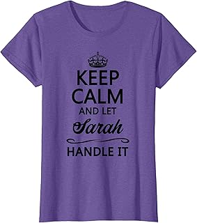 KEEP CALM and let SARAH Handle It | Funny Name Gift - T-Shirt