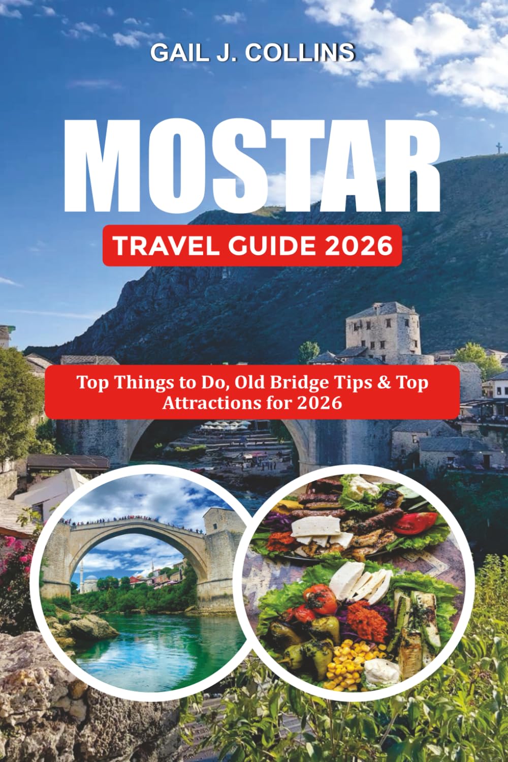 MOSTAR TRAVEL GUIDE 2026: Top Things to Do, Old Bridge Tips & Top Attractions for 2026