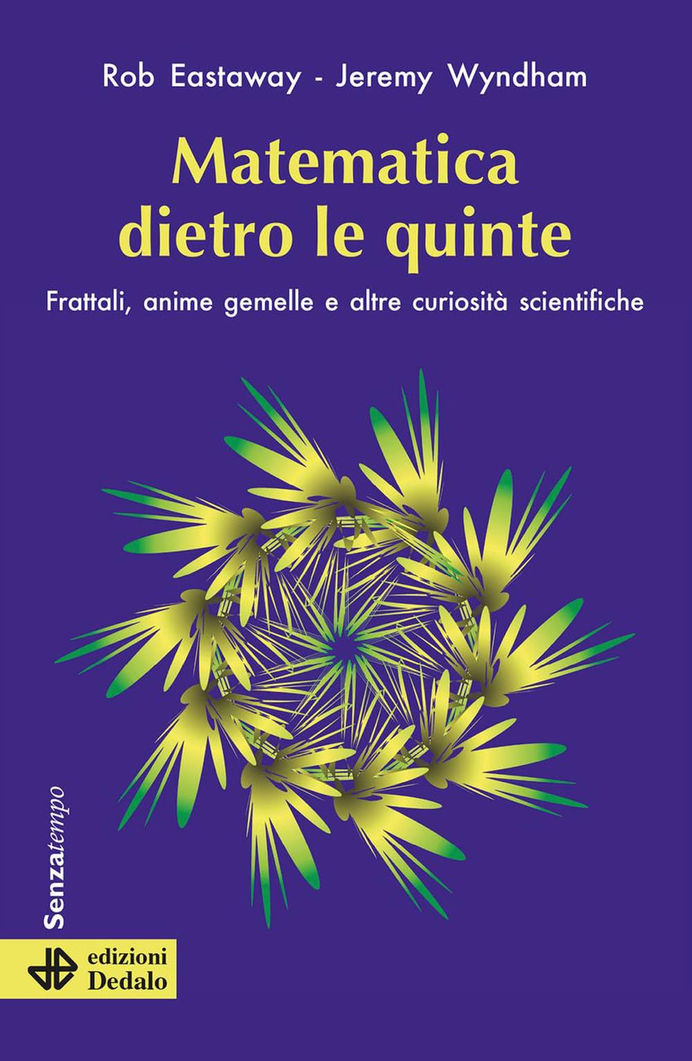 Matematica Dietro Le Quinte. Frattali, Anime Gemelle E Altre Curiosità Scientifiche - 4