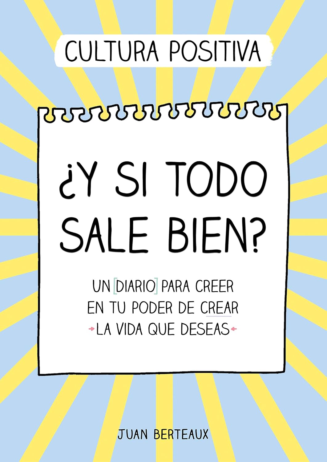 ¿Y si todo sale bien?: Un diario para creer en tu poder de crear «la vida que deseas»