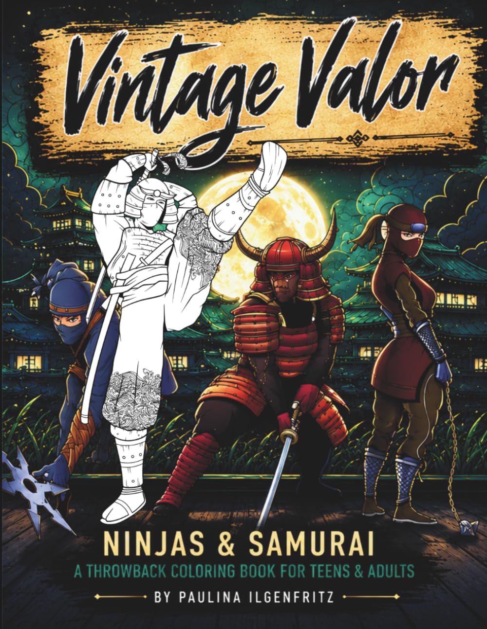 Vintage Valor: Ninjas And Samurai, A Throwback Coloring Book For Teens And Adults