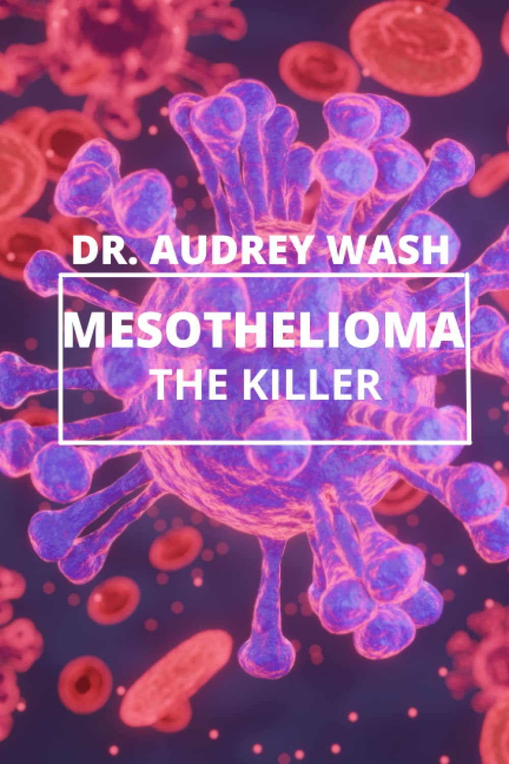 Mesothelioma The Killer: A deadly CANCER disease everyone should know about.