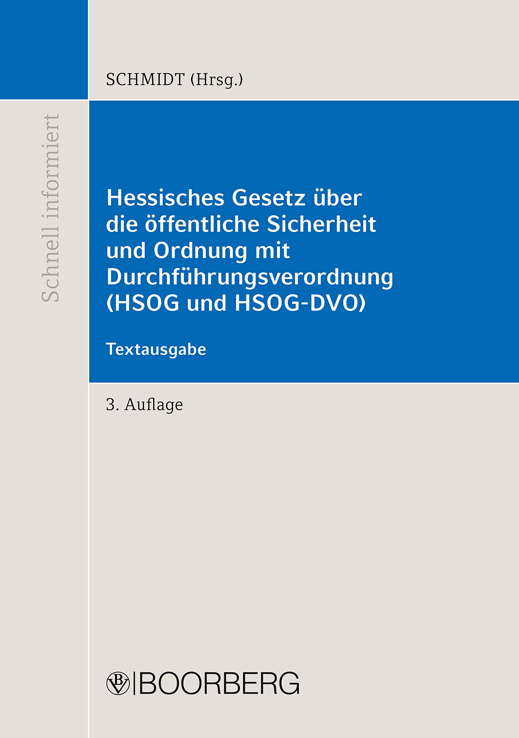 Hessisches Gesetz über die öffentliche Sicherheit und Ordnung mit Durchführungsverordnung (HSOG und HSOG-DVO): Textausgabe (Schnell Informiert) (German Edition)