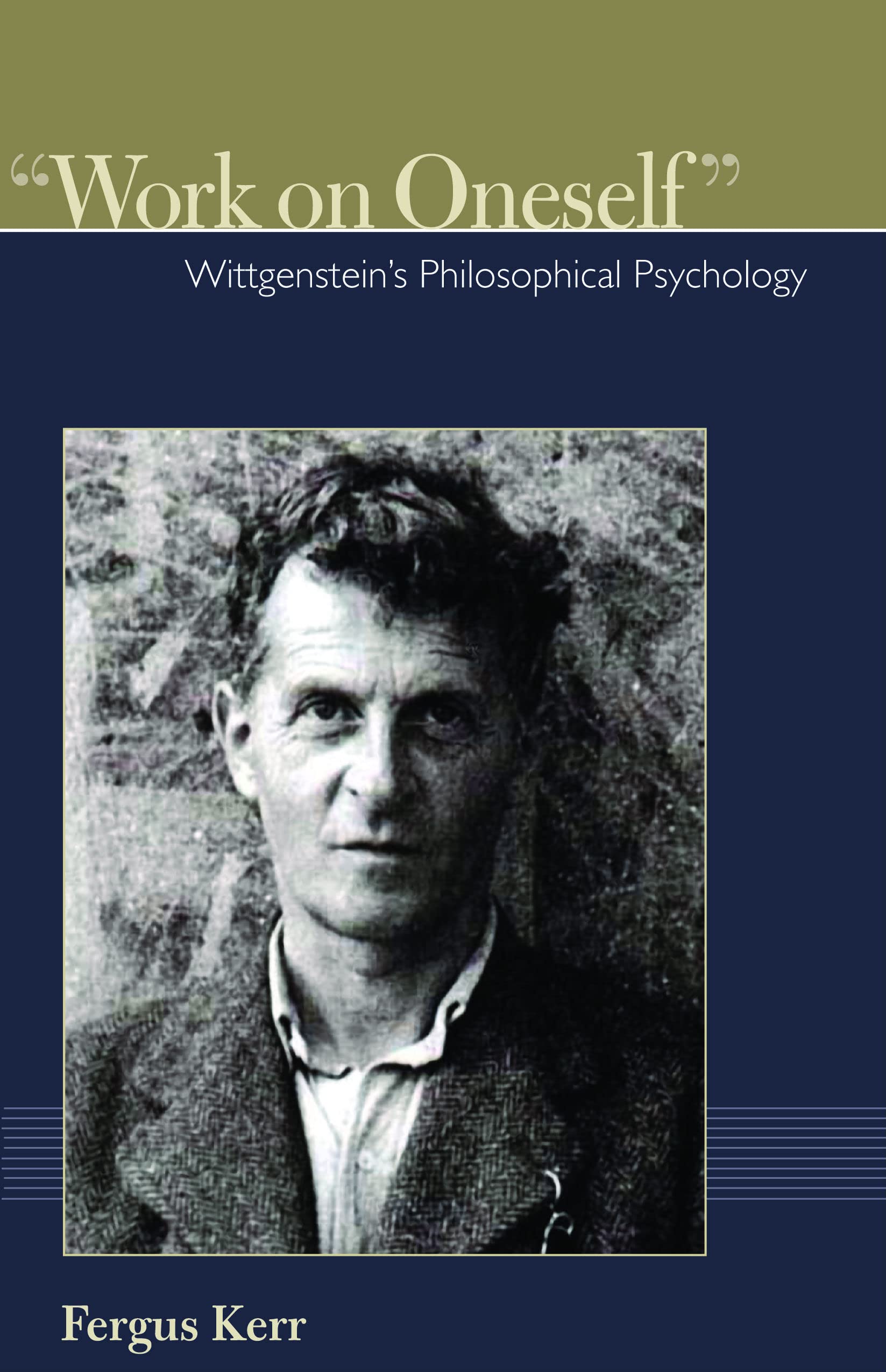 "Work on Oneself": Wittgenstein's Philosophical Psychology (Institute for the Psychological Sciences Monograph)