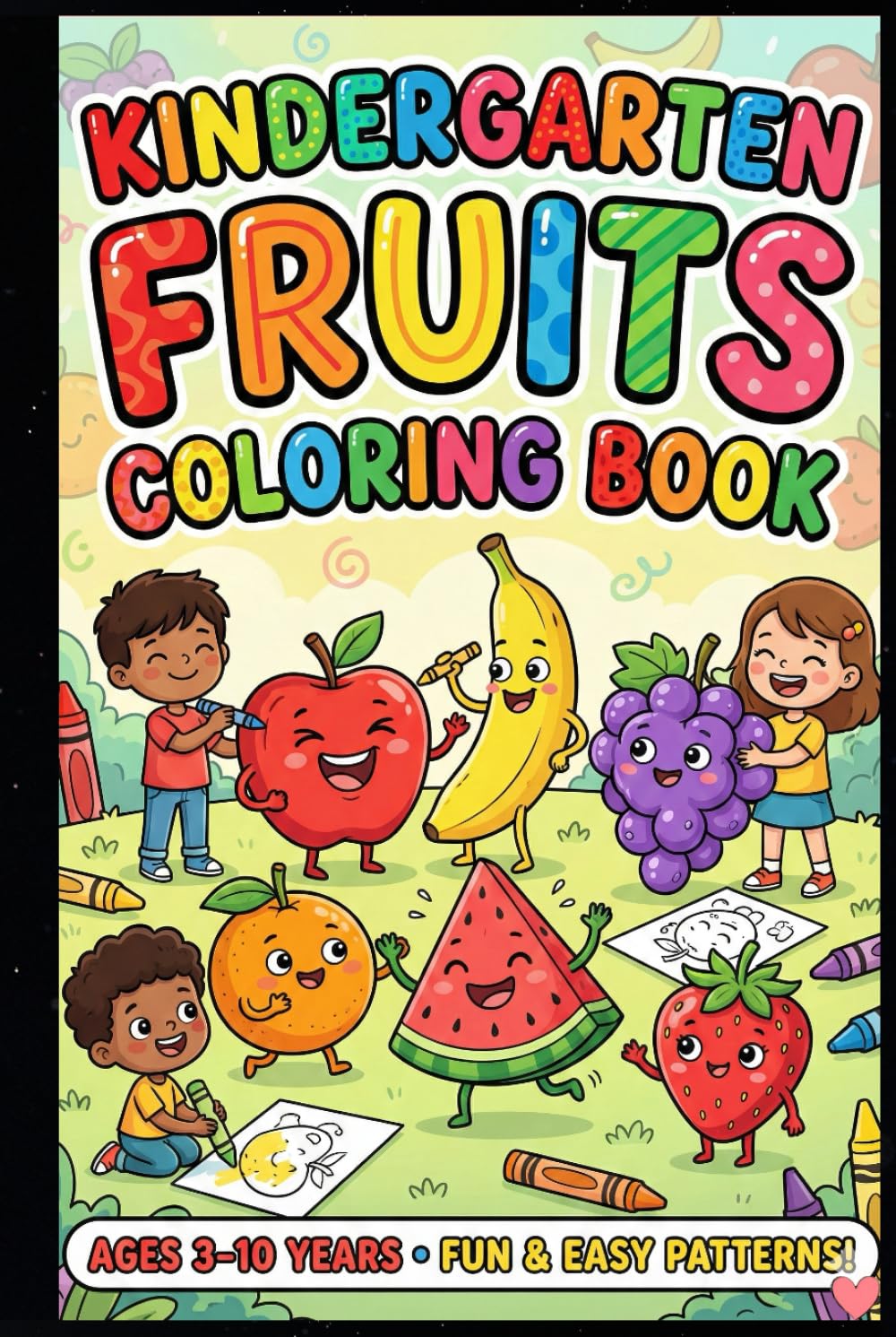 Kindergarten Fruits Coloring Book for Kids Ages 3–10: Fun & Easy Fruit Coloring Pages for Toddlers, Preschool & Early Learners | Cute Healthy Food Coloring Activity Book