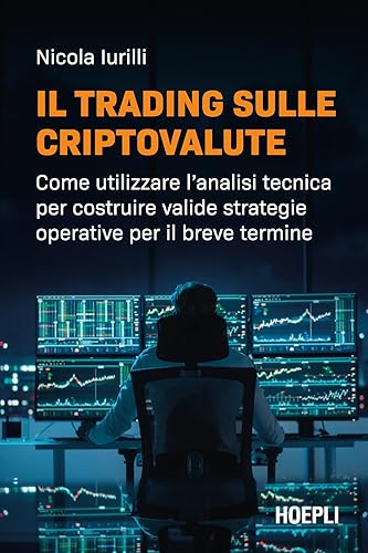 Il trading sulle criptovalute. Come utilizzare l'analisi tecnica per costruire valide strategie operative per il breve termine
