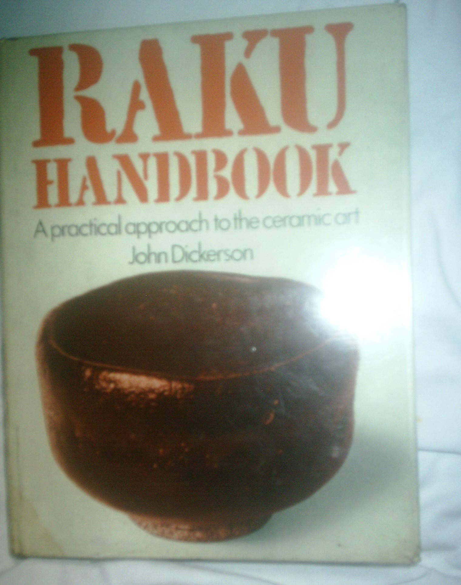 Raku Handbook: A Practical Approach to the Ceramic Art.