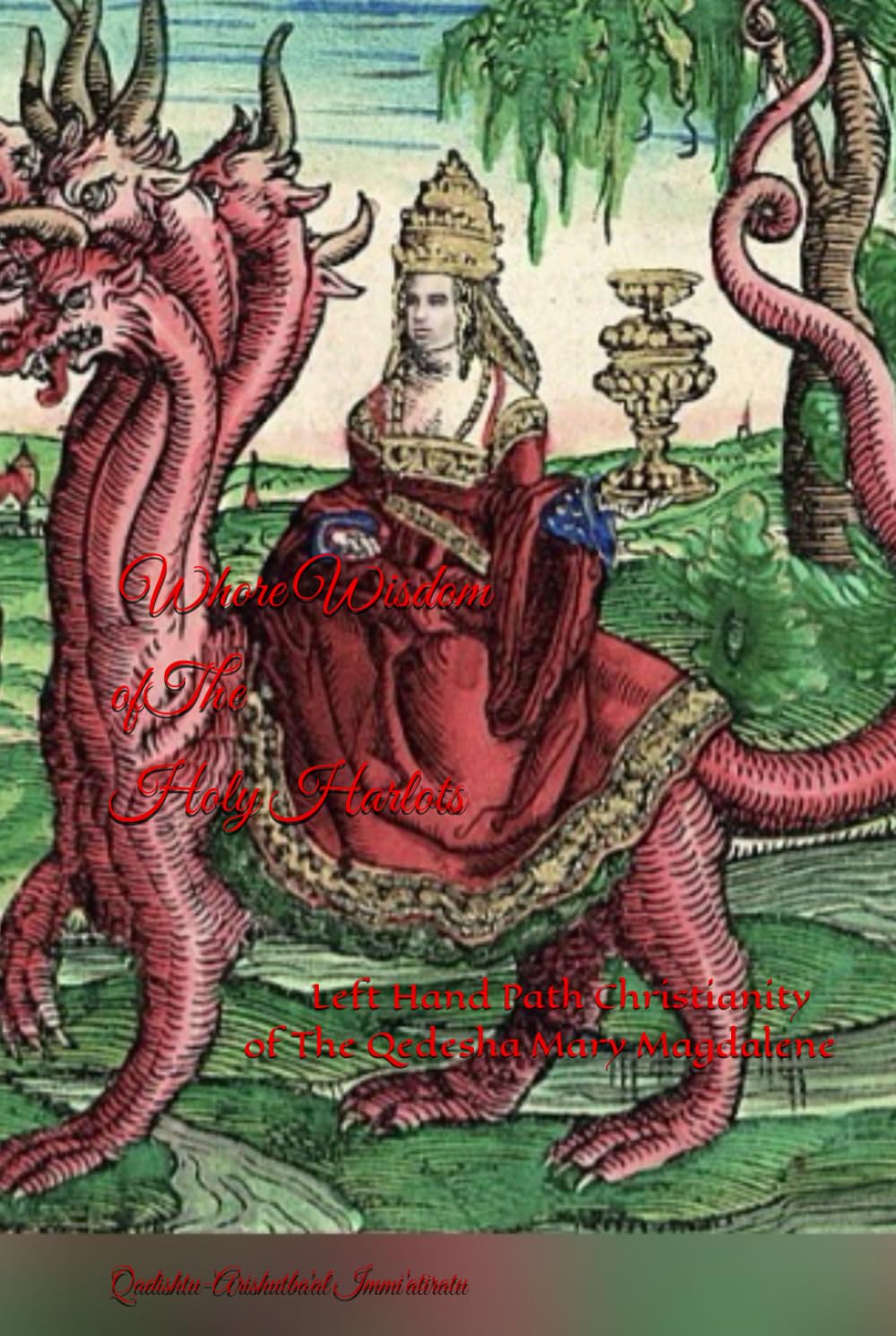 Whore Wisdom of The Holy Harlots: Left Hand Path Christianity of The Qedesha Mary Magdalene