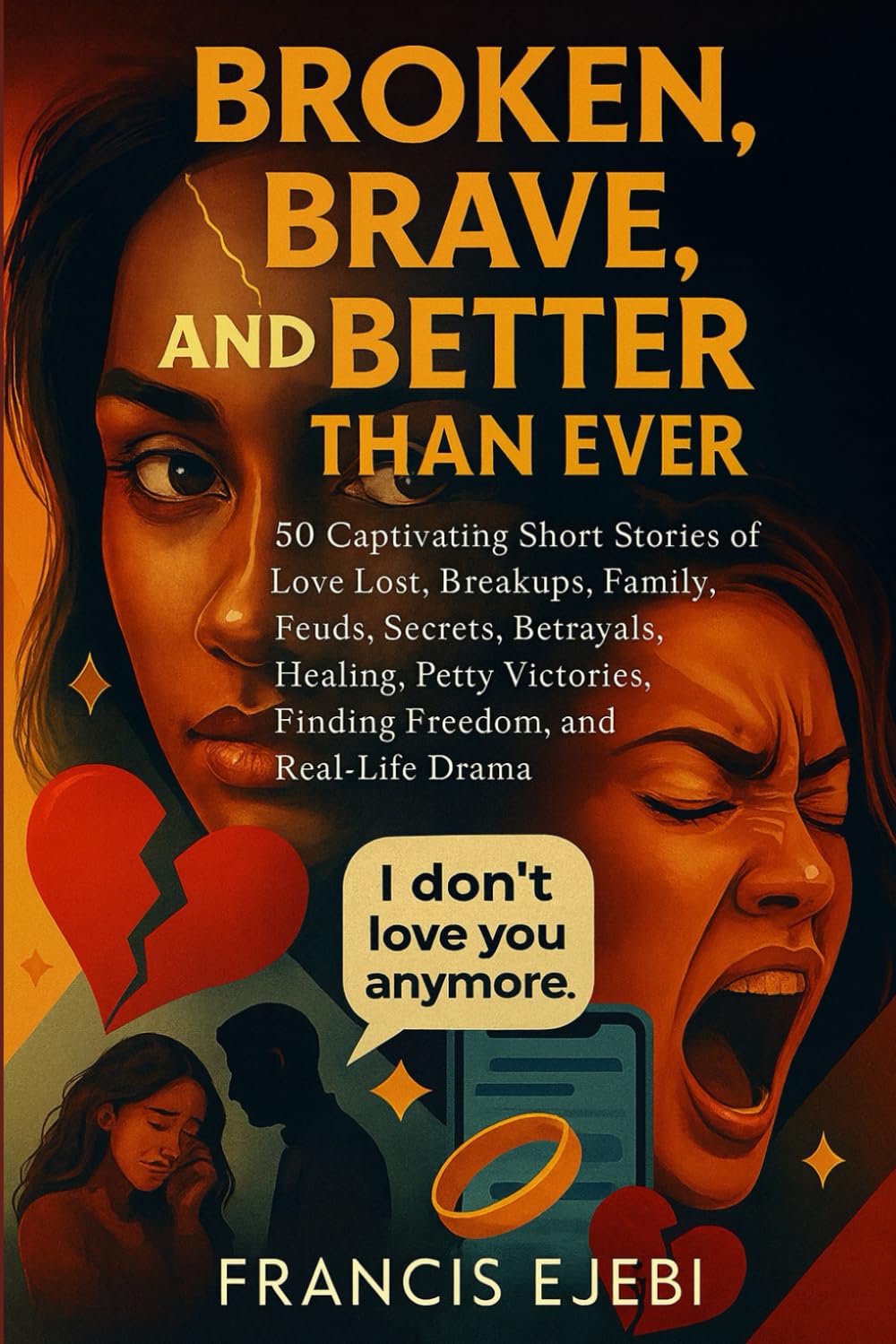 Broken, Brave, and Better Than Ever: 50 Captivating Short Stories of Love Lost, Breakups, Family Feuds, Secrets, Betrayals, Healing, Petty Victories, ... and Real-Life Drama.: 2 (FRANK STORIES)