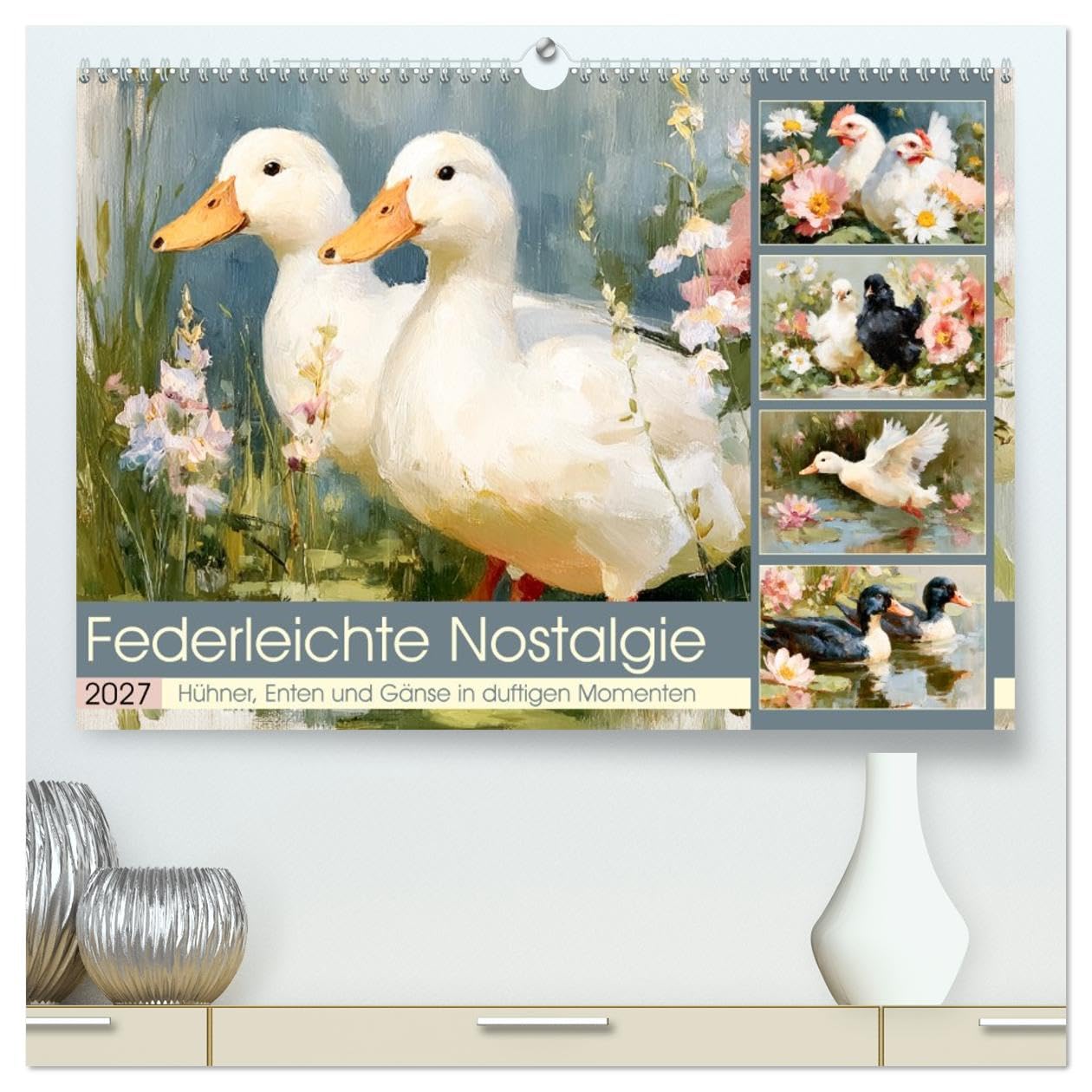 Federleichte Nostalgie. Hühner, Enten und Gänse in duftigen Momenten (hochwertiger Wandkalender 2027 DIN A2 quer), Kunstdruck in Hochglanz: Sanfte ... in lieblicher Ölbilderoptik (CALVENDO Tiere)