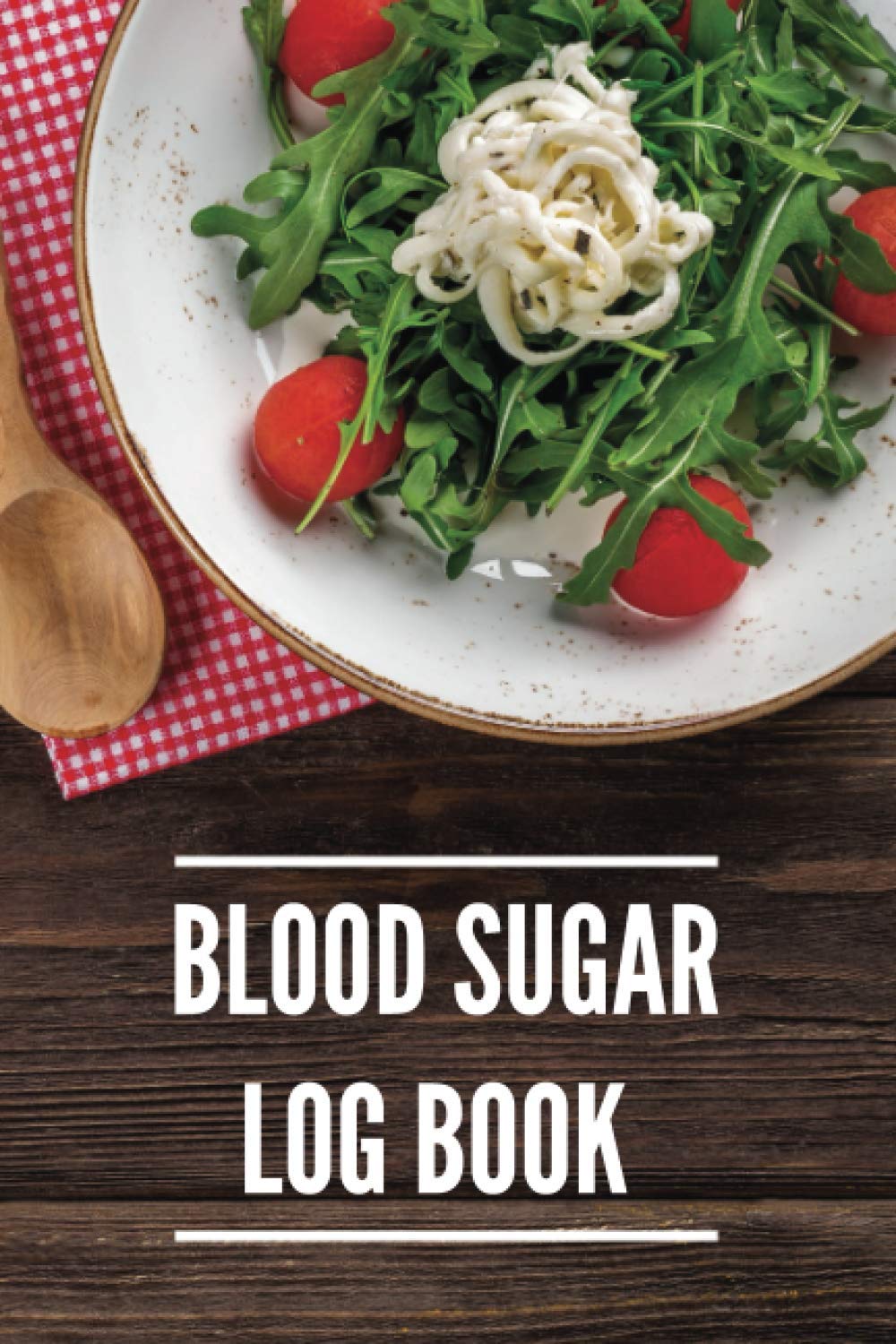 Blood Sugar Log Book: Diabetes Log Book (before & after meals + snacks), Daily blood sugar journal