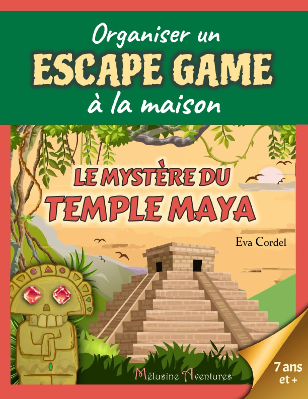 Le mystere du temple maya: Kit escape game enfant, jeu d'evasion, jeu d'aventure dans la jungle maya (Organiser un escape game a la maison) (French Edition)