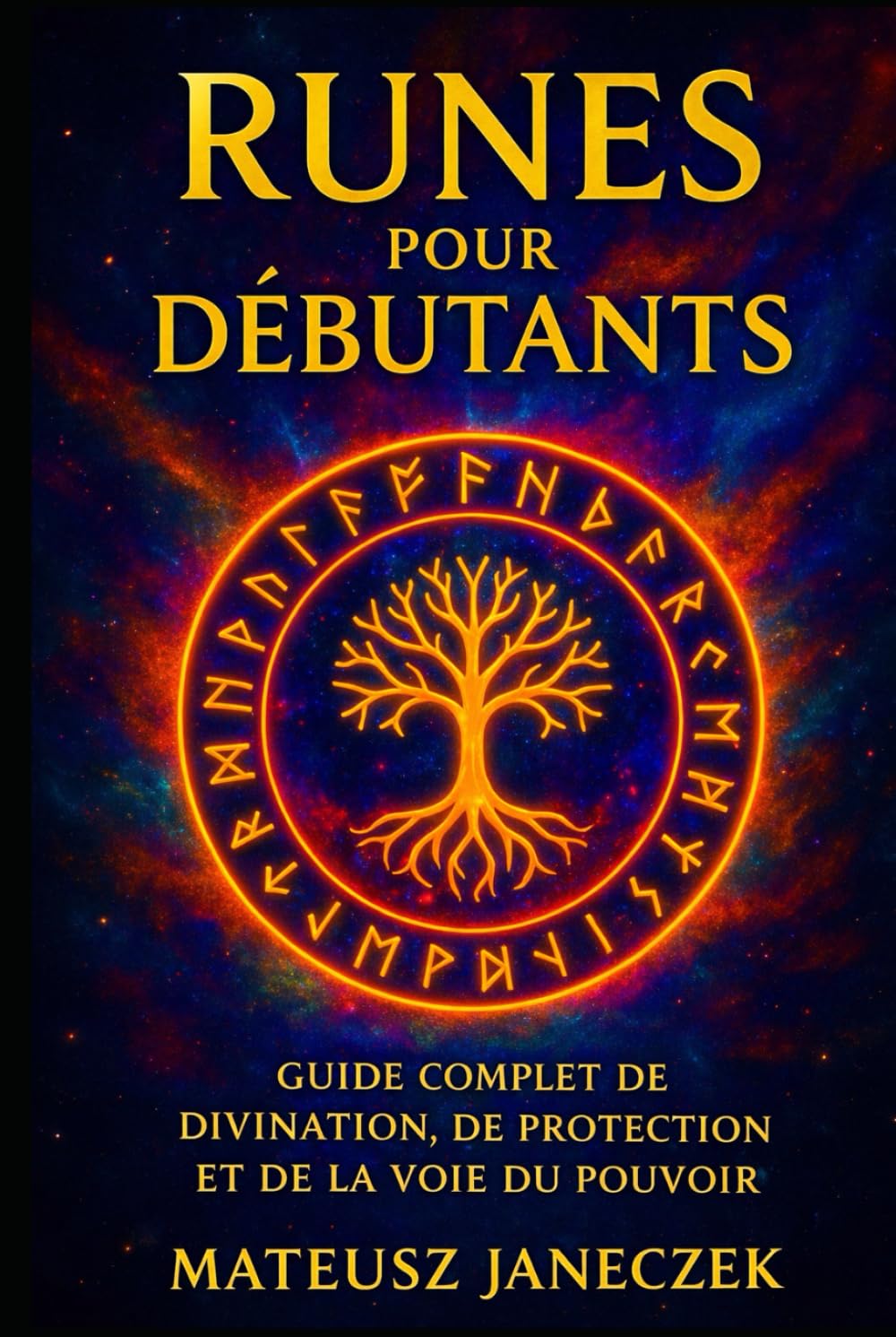 Runes pour débutants – Guide complet de divination, de protection et de la voie du pouvoir
