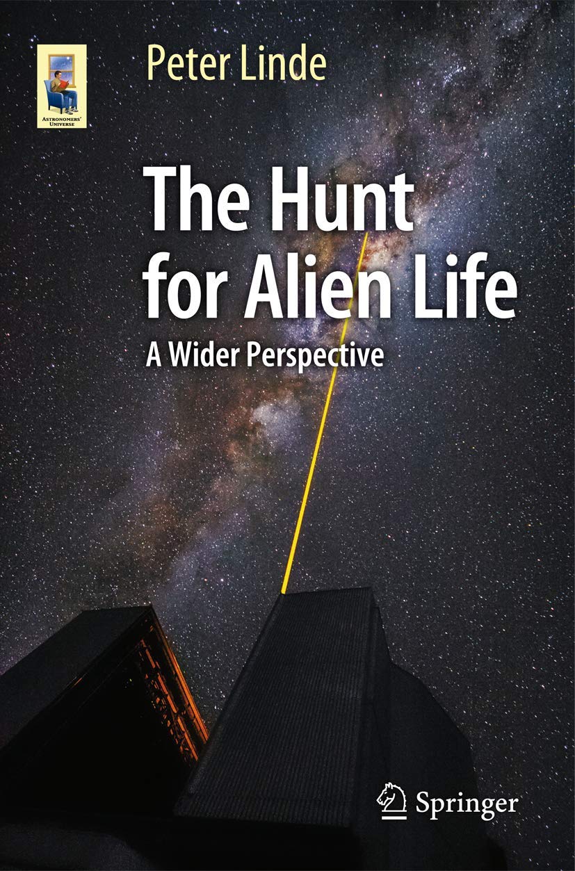 The Hunt for Alien Life: A Wider Perspective (Astronomers' Universe)