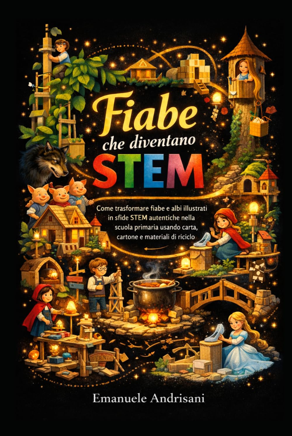 FIABE CHE DIVENTANO STEM: Come trasformare fiabe e albi illustrati in sfide STEM autentiche nella scuola primaria usando carta, cartone e materiali di riciclo