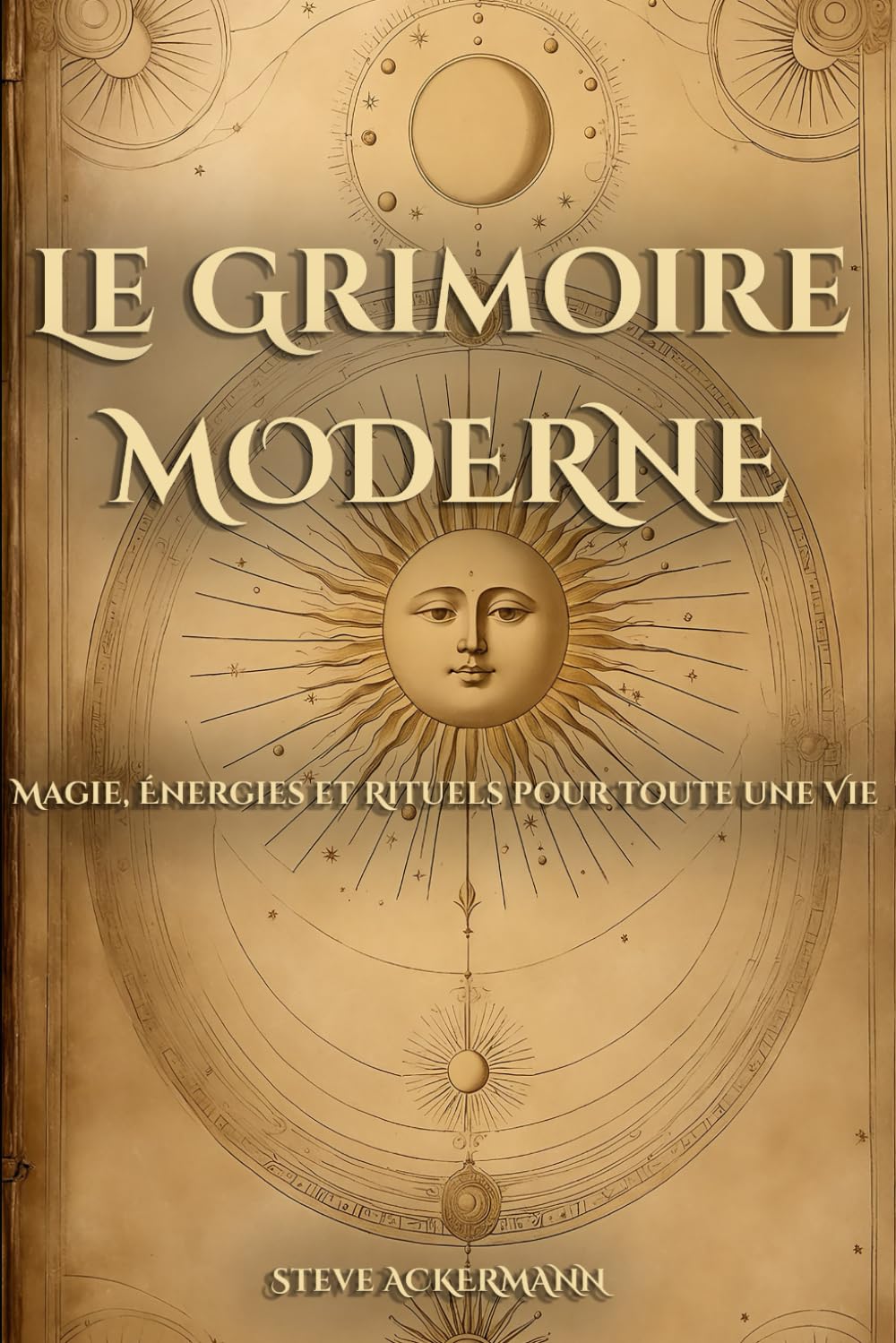 Le Grimoire Moderne: Magie, Énergies et Rituels pour toute une Vie