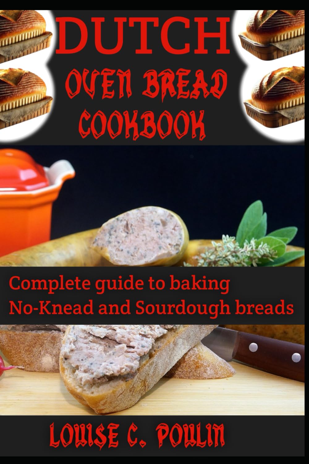 DUTCH OVEN BREAD COOKBOOK: Complete guide to baking no-knead and sourdough bread