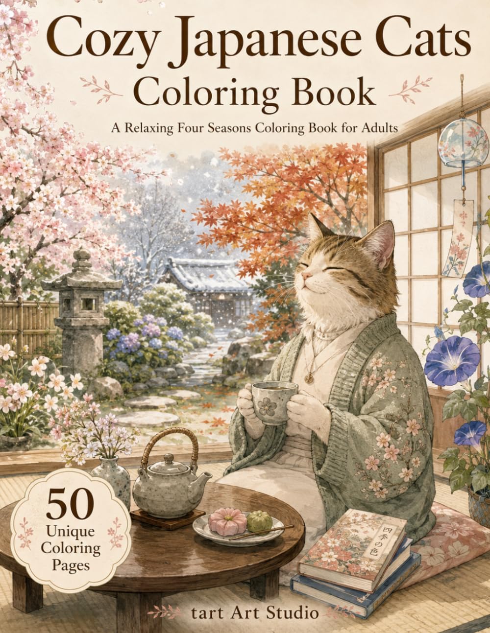 Cozy Japanese Cats Coloring Book: A Relaxing Four Seasons Coloring Book for Adults with Cozy Cats, Japanese Rooms, Seasonal Flowers, Tea Time, and Peaceful Everyday Moments