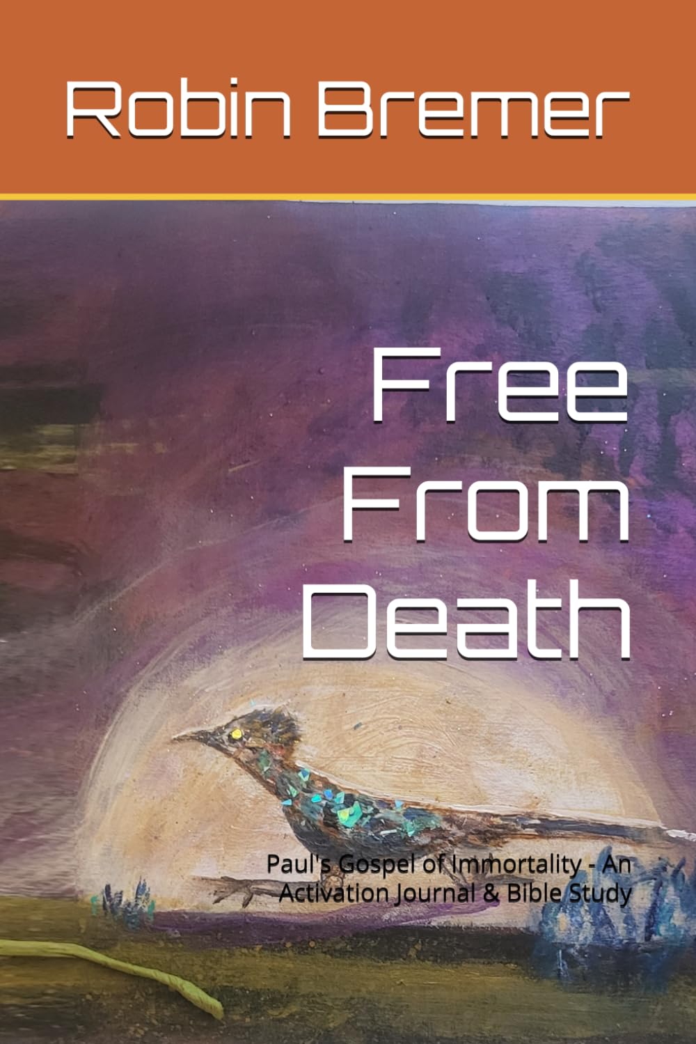 Free From Death: Paul's Gospel of Immortality - An Activation Journal & Bible Study