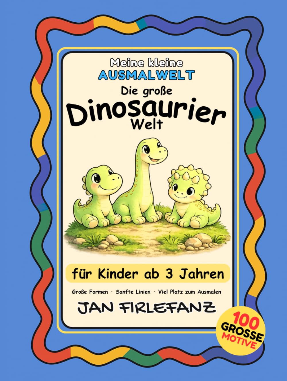 Meine kleine Ausmalwelt – Die große Dinosaurier-Welt: 100 große Motive rund um Dinosaurier, Dino-Eier und kleine Dino-Freunde – ruhige Ausmalbilder für Kinder ab 3 Jahren