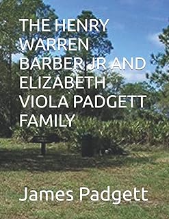 THE HENRY WARREN BARBER JR AND ELIZABETH VIOLA PADGETT FAMILY