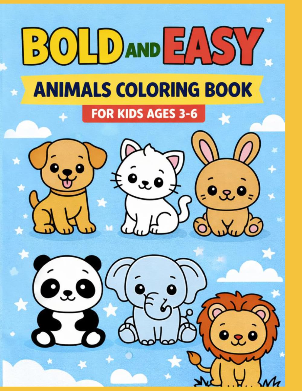 Bold and Easy Animals Coloring Book for Kids Ages 3-6: Bold and Easy Animals Coloring Book for Kids Ages 3-6 30 Simple and Cute Animal Coloring Pages for Toddlers and Preschoolers