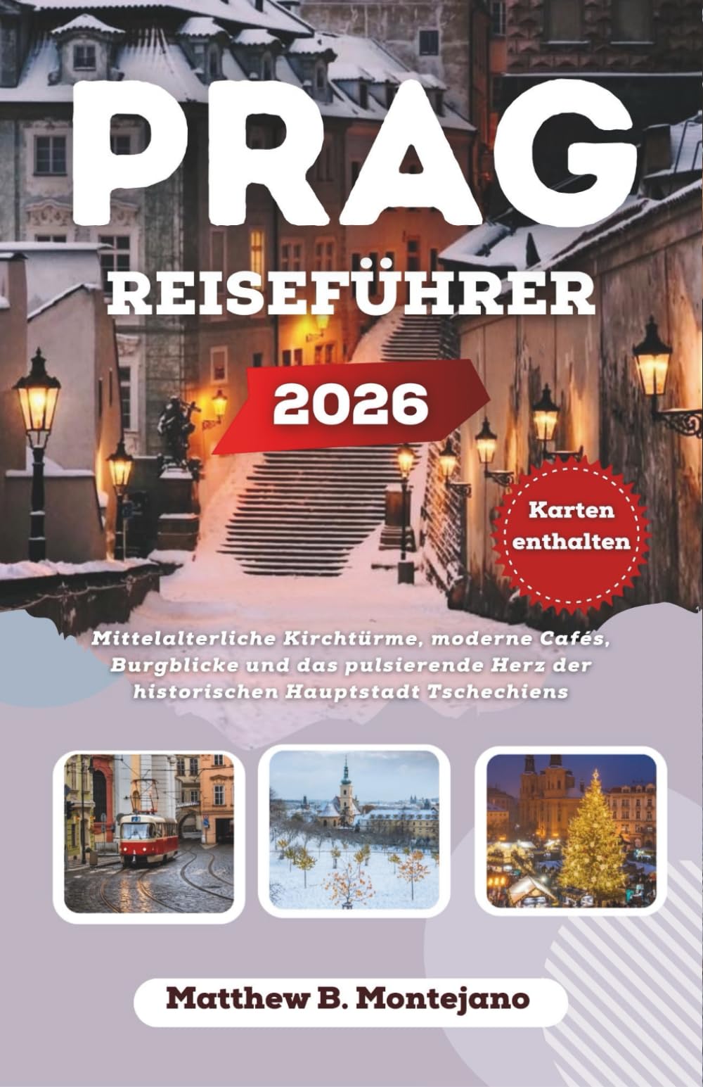 PRAG REISEFÜHRER 2026: Mittelalterliche Kirchtürme, moderne Cafés, Burgblicke und das pulsierende Herz der historischen Hauptstadt Tschechiens