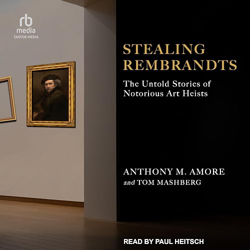 Stealing Rembrandts: The Untold Stories of Notorious Art Heists