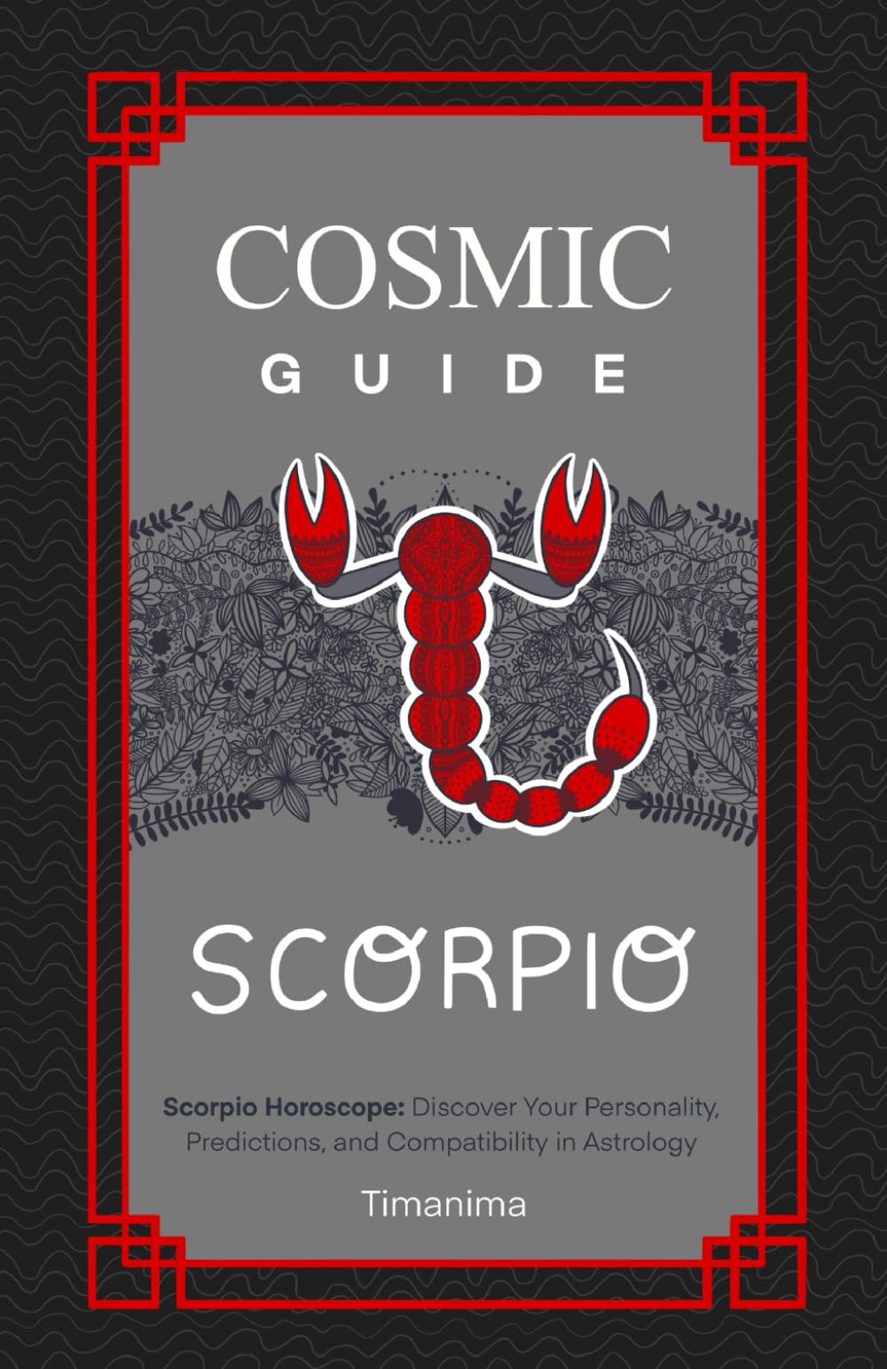 COSMIC GUIDE SCORPIO: Scorpio Horoscope: Discover Your Personality, Predictions and Compatibility in Astrology