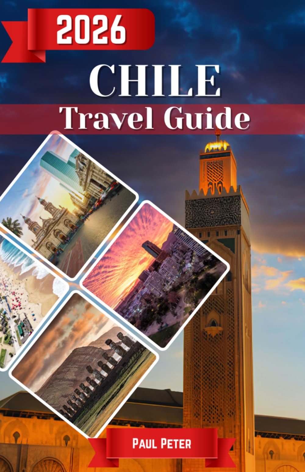 Chile Travel Guide 2026: The Ultimate Insider’s Guide to Patagonia, Atacama, Santiago & Beyond — Expert Itineraries, Hidden Gems, Travel Tips, and Seamless Planning for Every Traveler