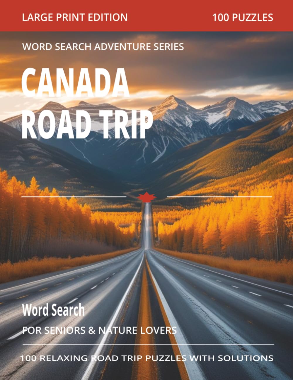 Canada Road Trip Word Search for Seniors: Large Print Travel Puzzles Featuring Provinces, Scenic Routes, Small Towns, Lakes, Mountains, Parks, and Canadian Adventures (Word Search Adventure Series)