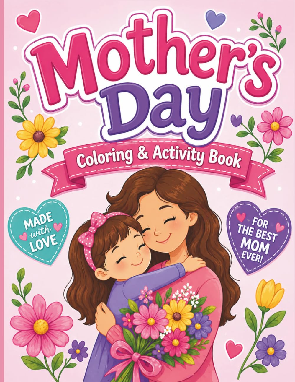 Mother's Day Coloring and Activity Book: Gift from Kids Ages 5–9 For Mom with Pages to Color, Coupons, Word Search, Bingo & Fill-In Love Notes