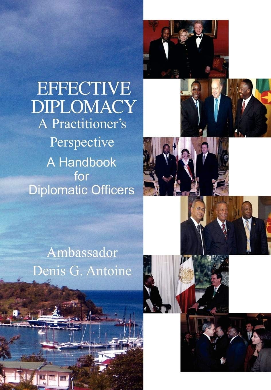 Effective Diplomacy in the Twenty-First Century a Practitioner's Perspective: A Handbook for Diplomatic Officers