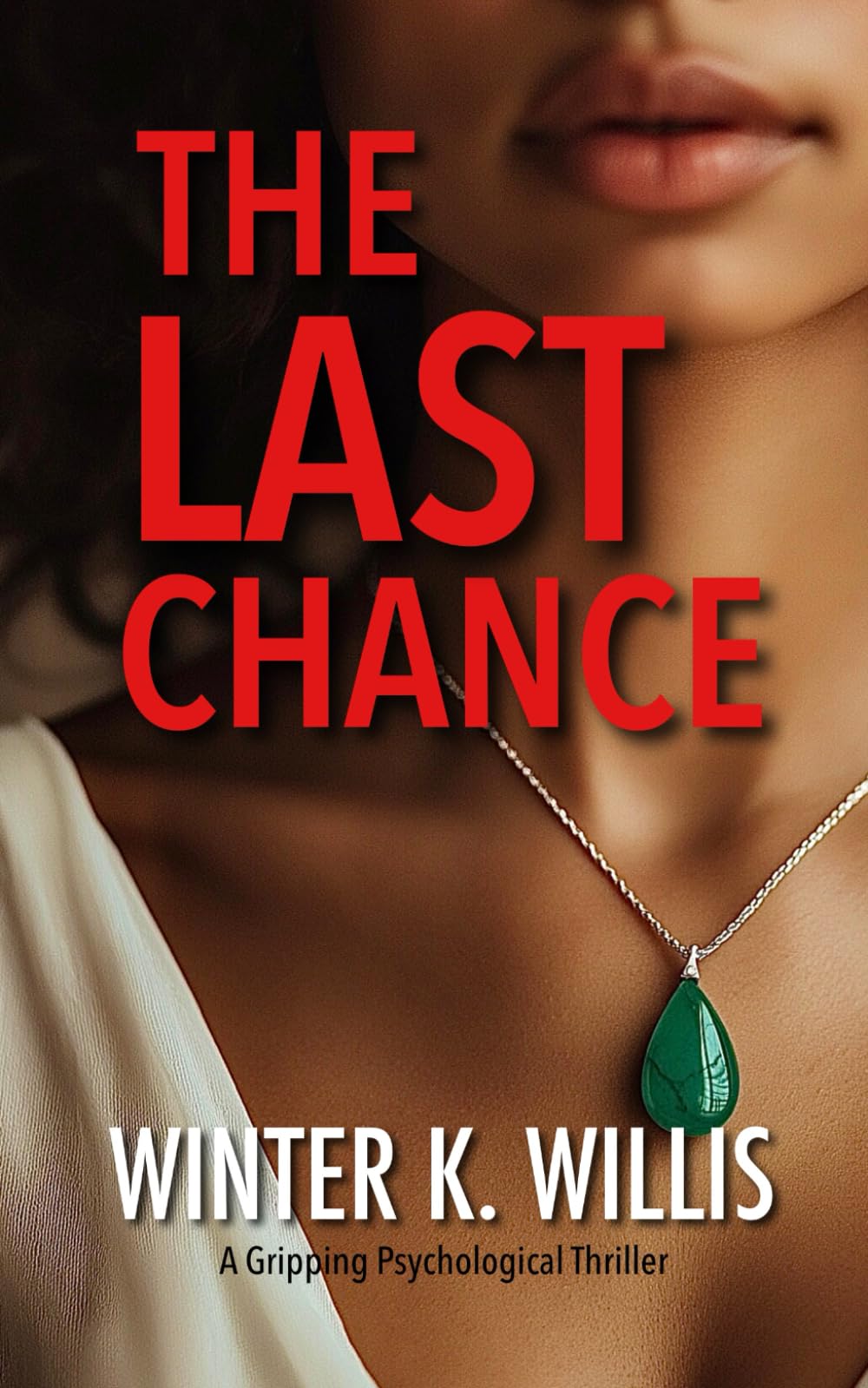 The Last Chance: A Gripping Psychological Thriller (Psychological Thriller Standalones)