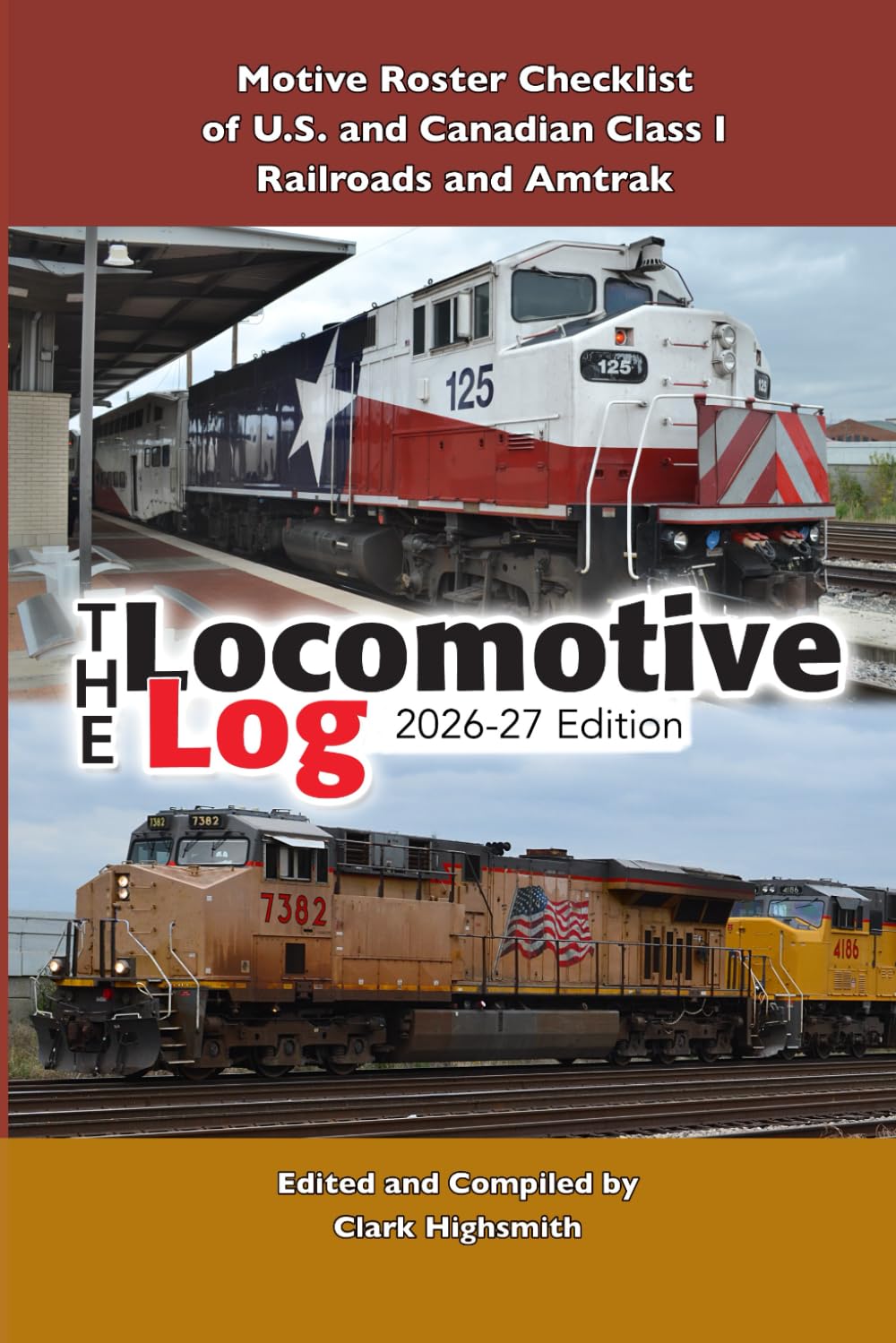 The Locomotive Log: 2026-27 Edition: Motive Roster Checklist of U.S. and Canadian Railroads and Amtrak