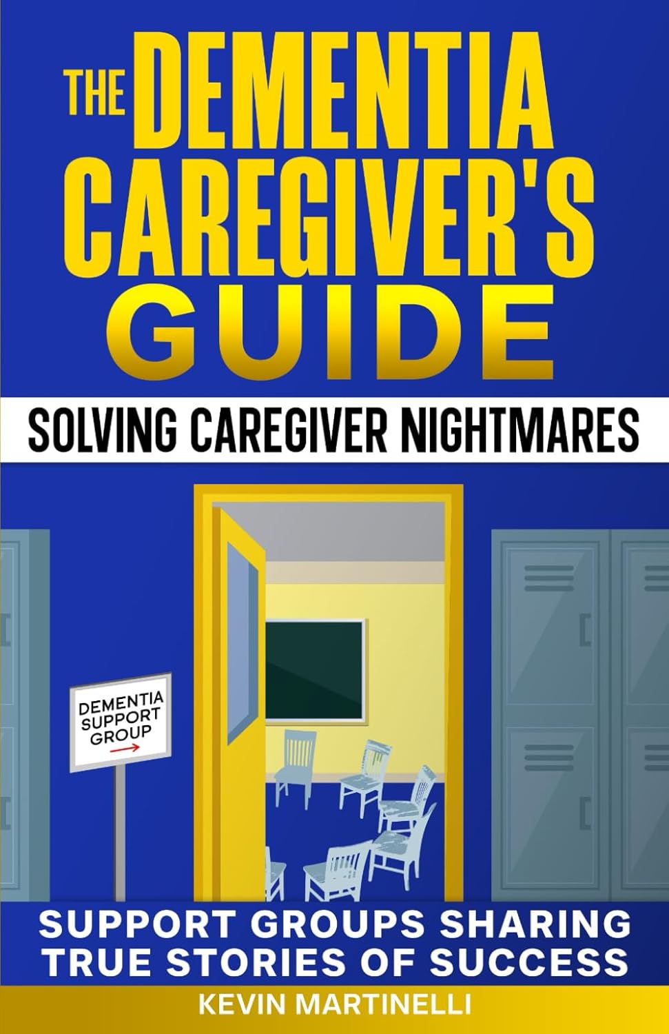 The Dementia Caregiver's Guide: Solving Caregiver Nightmares