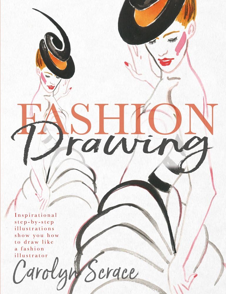 Fashion Drawing: Inspirational Step-By-Step Illustrations Show You How To Draw Like A Fashion Illustrator Paperback – Illustrated, 3 April 2018