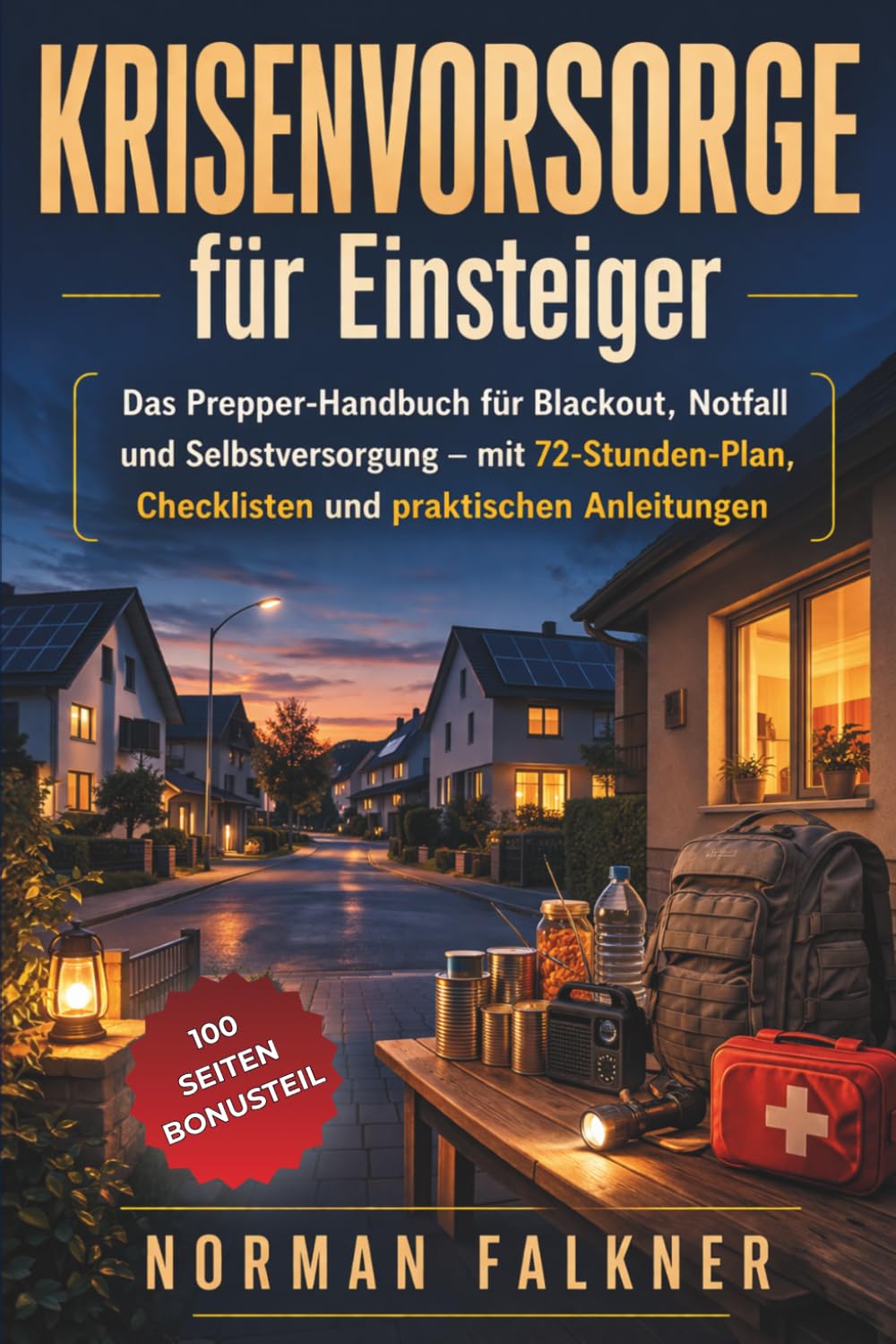 KRISENVORSORGE FÜR EINSTEIGER: Das Prepper-Handbuch für Einsteiger und Familien - Sicher vorbereitet auf Blackout, Notfall und Selbstversorgung. Inklusive 72-Stunden-Plan und Checklisten
