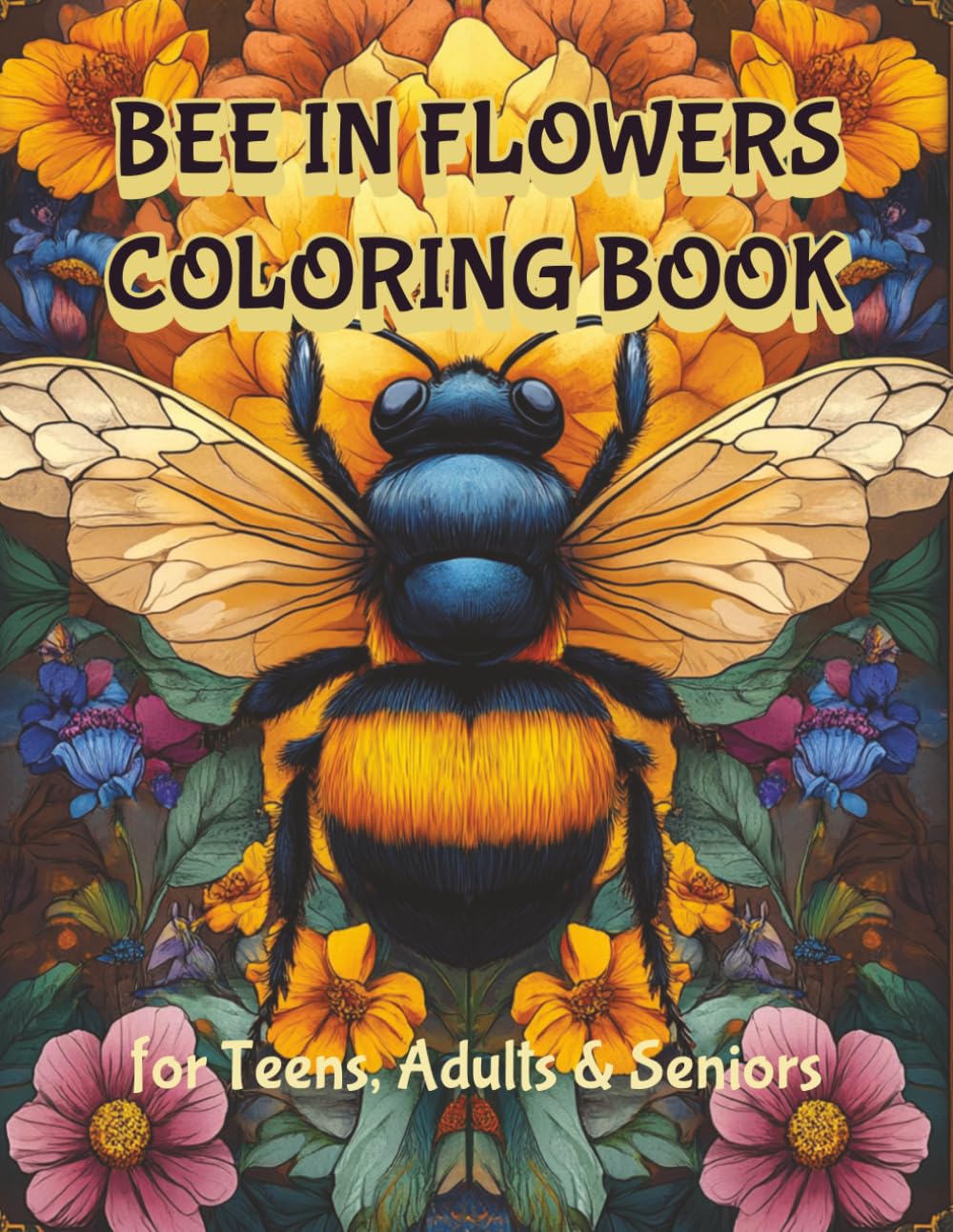 Bee In Flowers Coloring Book: 100 Intricate Illustrations for Stress Relief