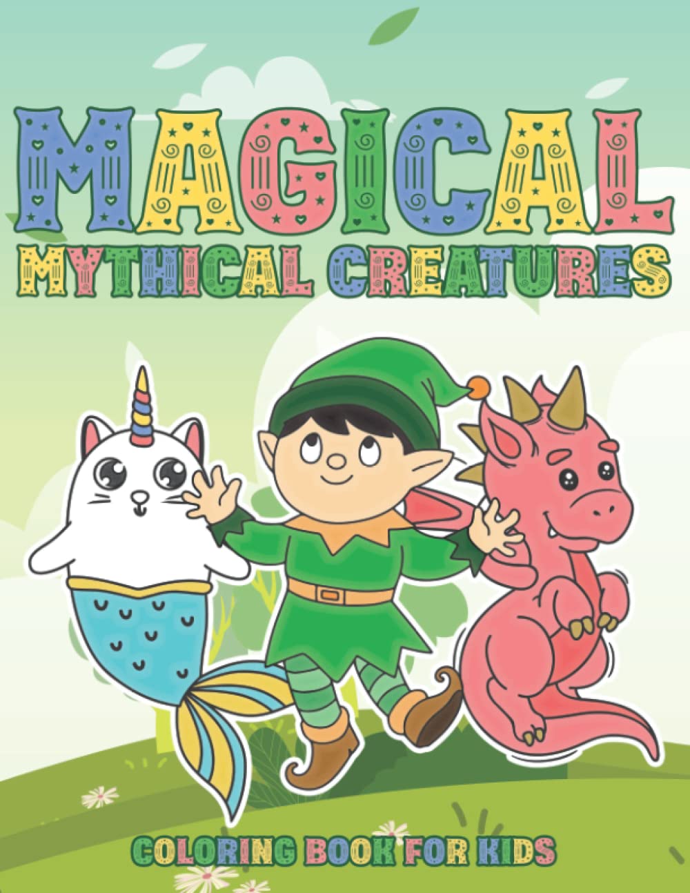 MAGICAL MYTHICAL CREATURES COLORING BOOK FOR KIDS: 40+ adorable Illustrations with Unicorn, Dragon, Gnome, Fairy, Mermaid, Prince and Princess; coloring book for Stress Relief and Relaxation.