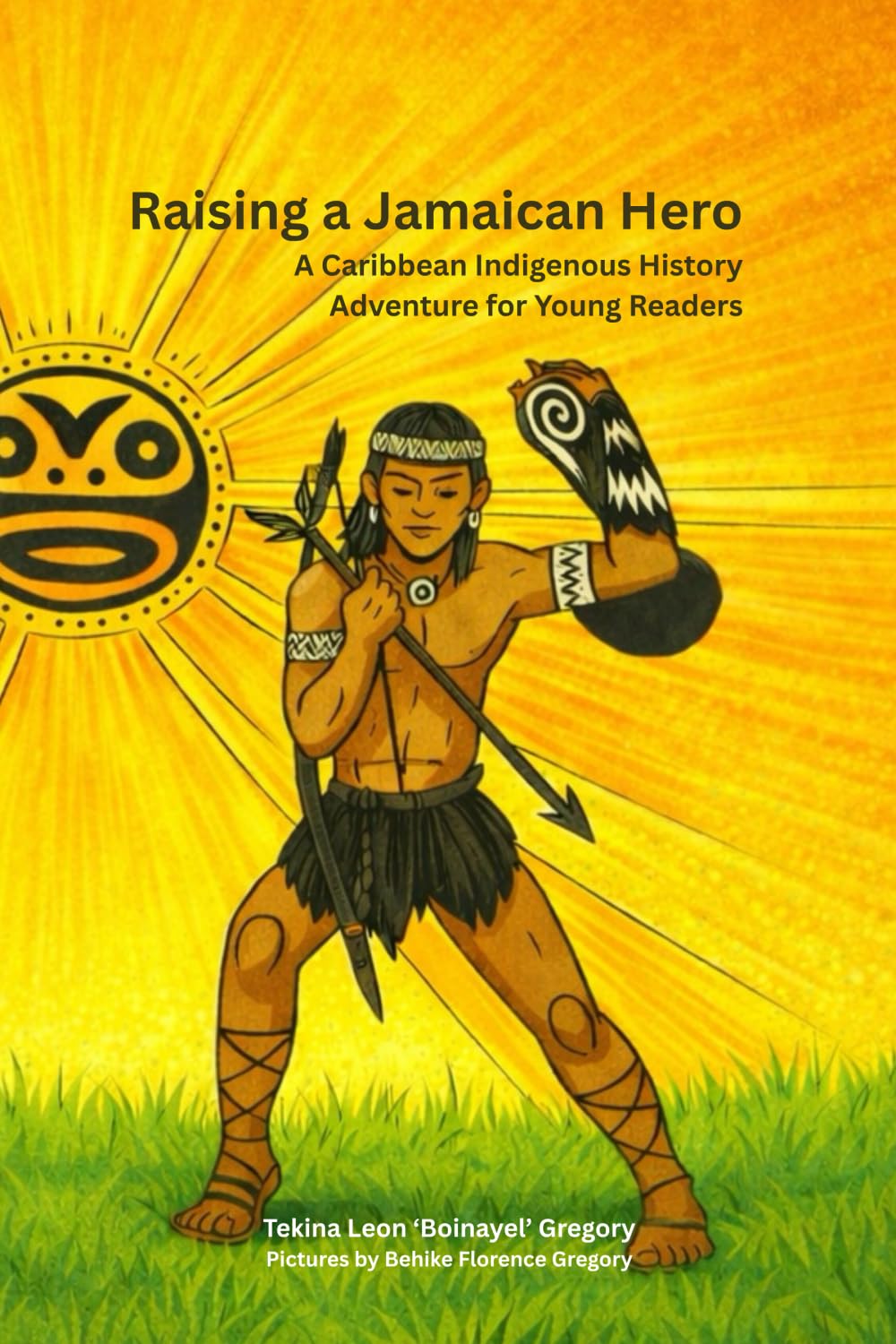 Raising a Jamaican Hero: A Caribbean Indigenous History Adventure for Young Readers