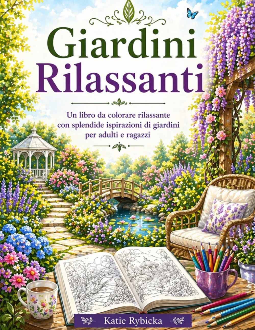 Giardini Rilassanti: Un libro da colorare rilassante con splendide ispirazioni di giardini per adulti e ragazzi