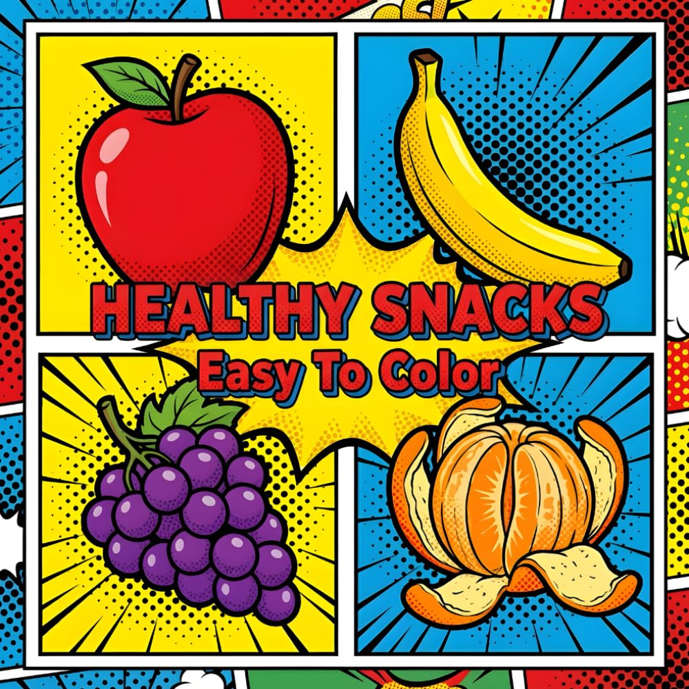 The Ultimate Healthy Snack Coloring Book: Wholesome and Delicious And Fresh Snacks for the Whole Family to Enjoy Together for Kids and Adults