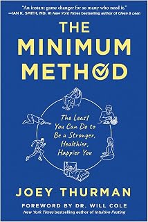 The Minimum Method: The Least You Can Do to Be a Stronger, Healthier, Happier You