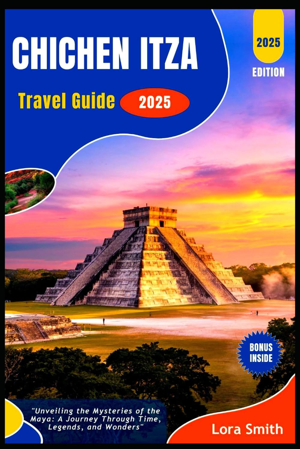 CHICHEN ITZA Travel Guide: "Unveiling the Mysteries of the Maya: A Journey Through Time, Legends, and Wonders"