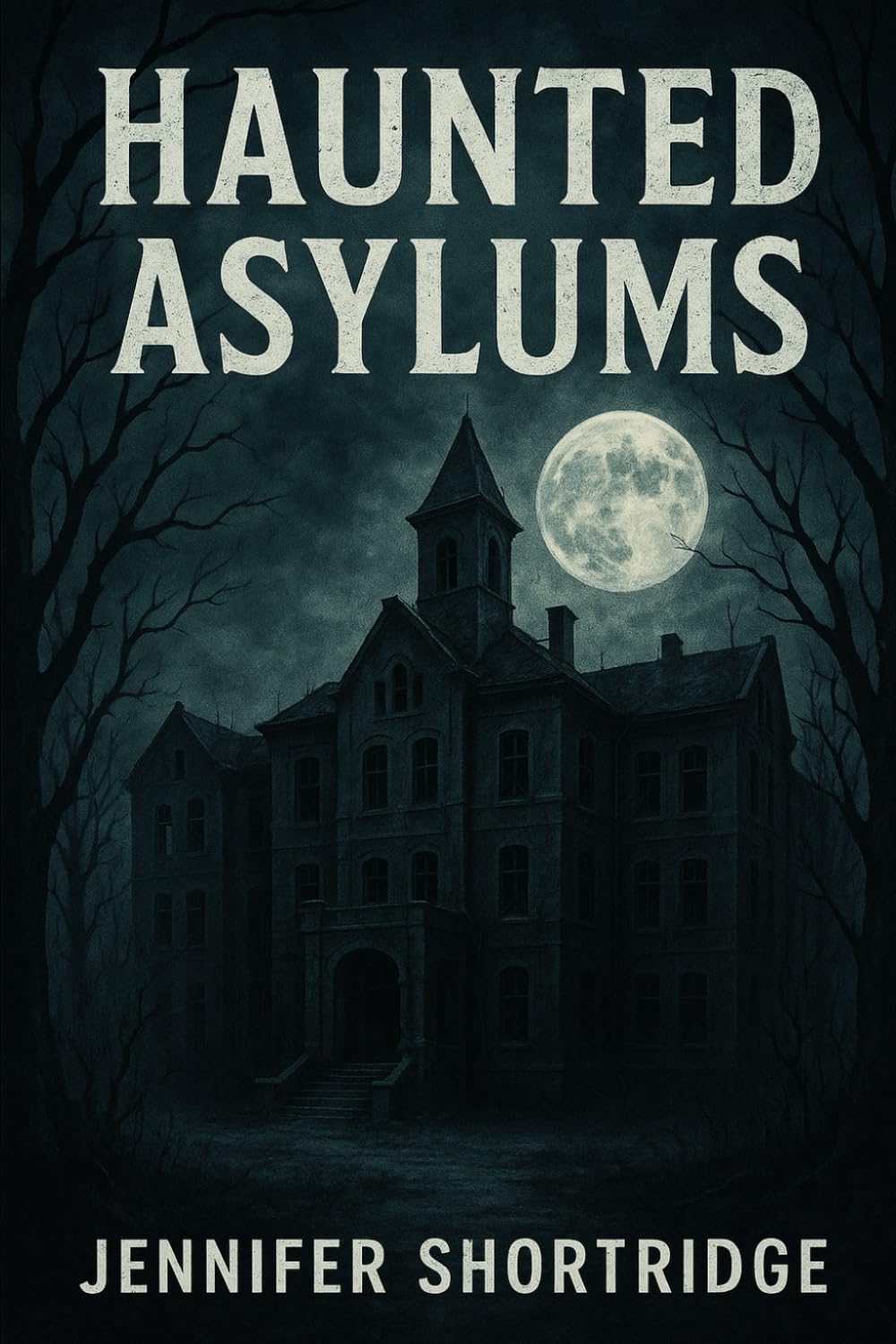 HAUNTED ASYLUMS: A History and Haunting of Asylums
