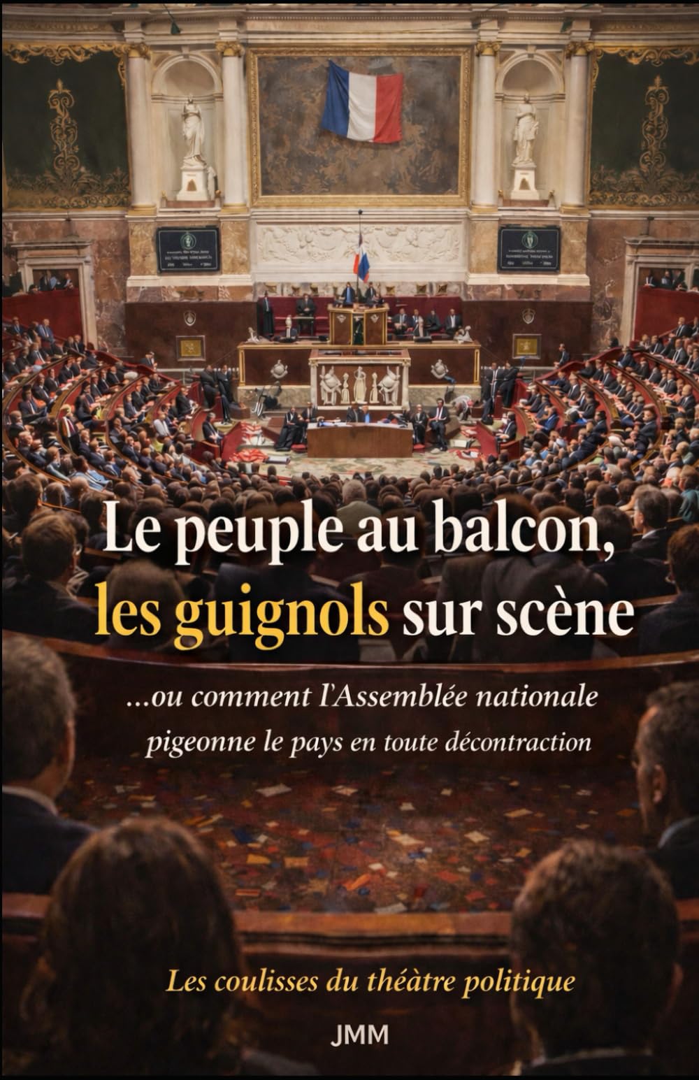 LE PEUPLE AU BALCON, LES GUIGNOLS SUR SCÈNE: …ou comment l’Assemblée nationale pigeonne le pays en toute décontraction