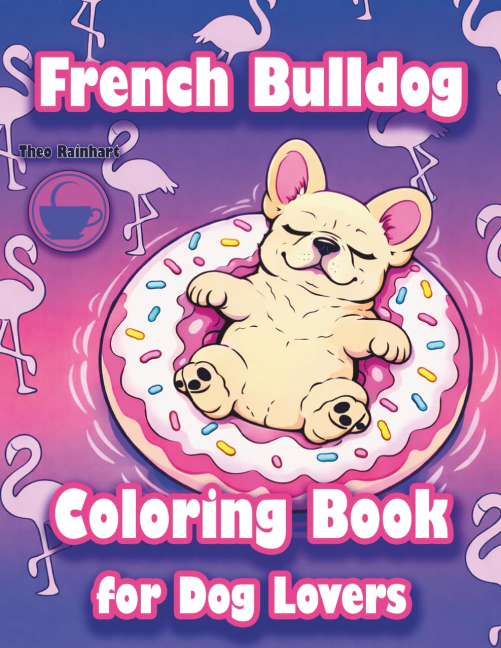 French Bulldog: A Coloring Book for Dog Lovers